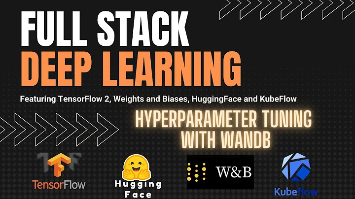 Hyperparameter Tuning with Weights and Biases and TensorFlow 2 - Full Stack Deep Learning Course