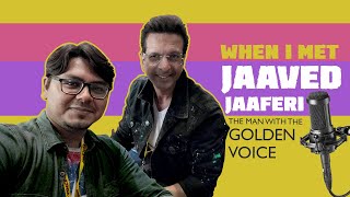 When I met JAAVED JAAFERI | GOLDEN VOICE | #IndiaVoiceFest