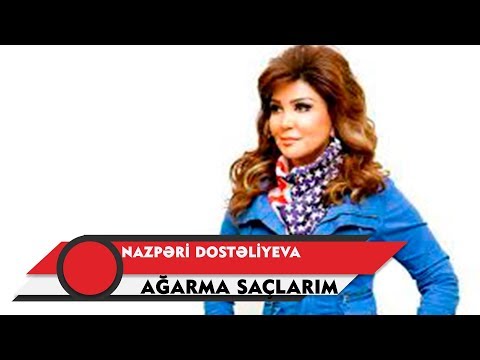 Nazpəri Dostəliyeva — Ağarma Saçlarım (Rəsmi Audio)