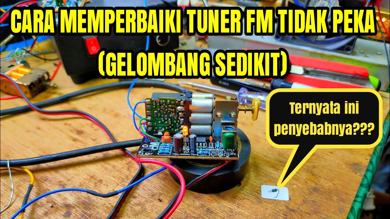 CARA MEMPERBAIKI TUNER FM TIDAK PEKA