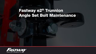 Fastway e2™ Trunnion Angle Set Bolt Maintenance