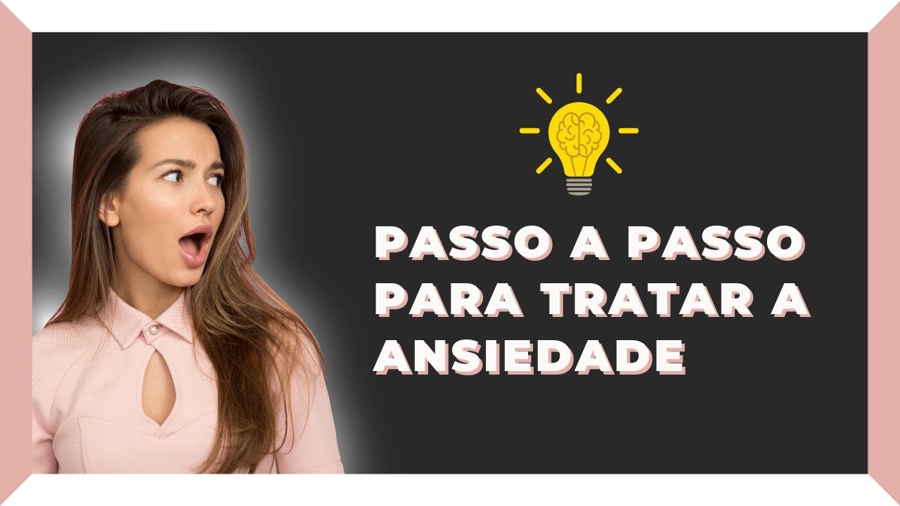 Passo a passo para tratar a ansiedade - YouTube