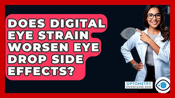 Does Digital Eye Strain Worsen Eye Drop Side Effects? - Optometry Knowledge Base