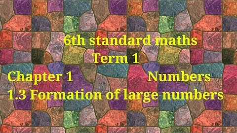 6th standard maths| term 1| chapter 1| Numbers| Formation of large numbers| TN samacheer