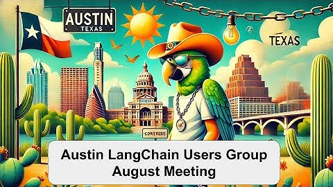 Austin LangChain Users Group - August 2024 Meeting