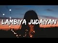 Lambiya judaiyan Hisse sadde aaiyaan Rabba ve mohabbatan Kyun tu banaiyan (Lyrics) Bilal Saeed