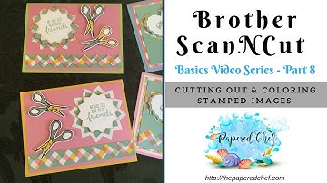 Brother ScanNCut Basics – Part 8: Cutting out Stamped Images