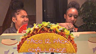TACO 12 PACK CHALLENGE (SHE WAS CHEATING!!)