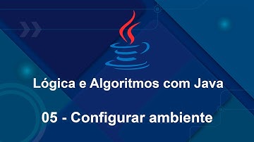 Lógica e Algoritmos com Java - 05 Configurar ambiente