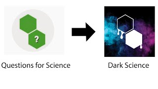 Questions for Science is now Dark Science