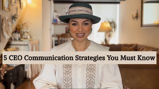 How to Communicate Like a CEO: 5 Powerful Strategies