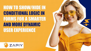 How to Show/Hide In Conditional Logic In Forms for a Smarter and More Dynamic User Experience