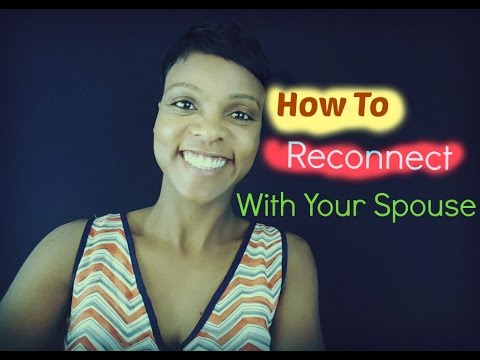 How To Reconnect With Your Spouse