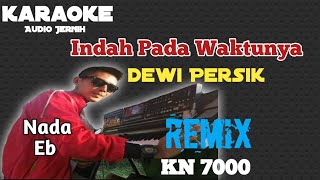 Indah Pada Waktunya Dewi Persik Karaoke Remix KN 7000 ||Nada Eb