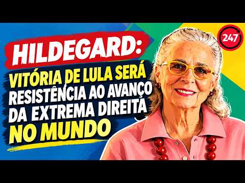Hildegard: vitória de Lula será resistência ao avanço da extrema direita no mundo