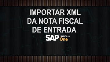 Importar XML da Nota Fiscal de Entrada no SAP Business One