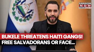 Haiti Gang Crisis: Bukele Threatens Military Action To Rescue 4 Missing Salvadorans | WATCH News