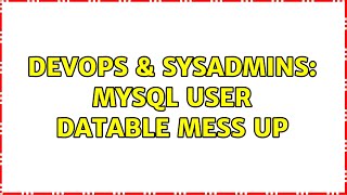 DevOps & SysAdmins: MYSQL user datable mess up Profile