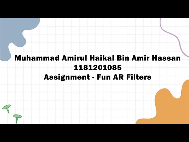 Assignment - Fun Ar Filters by Muhammad Amirul Haikal Bin Amir Hassan | 1181201085 class=
