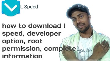 how to download l speed | developer option | root permission, | complete information | SAHI SALAH