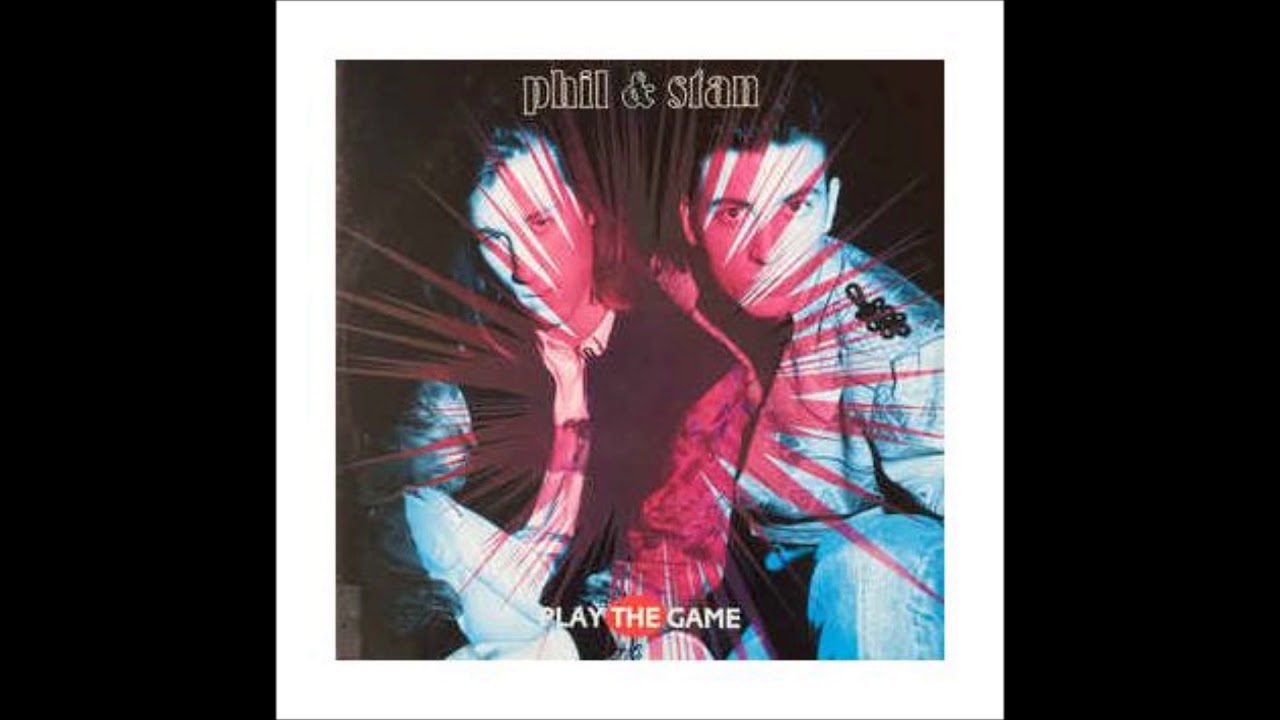 Phil Stan Phil & Stan - Play The Game (Radio Version) 1991 - YouTube