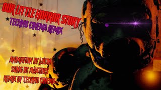 [SFM FNAF] Our Little Horror Story - Techno Cinema Remix