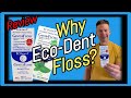 Eco-Dent GentleFloss Premium Dental Floss Review With Long Term User