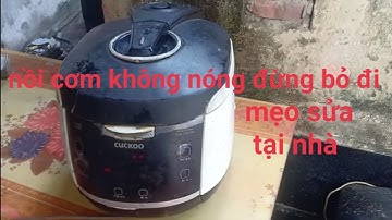 sửa nồi cơm điện Cuckoo hàn quốc không nóng báo lỗi E01