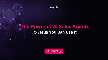 The Power of AI Sales Agents & 5 Ways You Can Use It