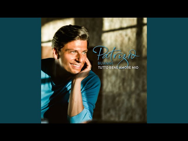 Patrizio Buanne - Tutto bene amore mio