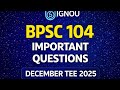 🚨 BPSC-104 EXAM TODAY (2 PM) | Ye PYQs Pakke Aayenge | Final Revision