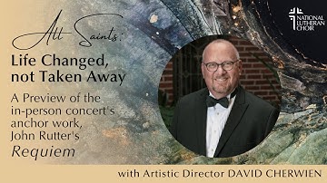 ALL SAINTS PREVIEW - David Cherwien on the Rutter Requiem | National Lutheran Choir