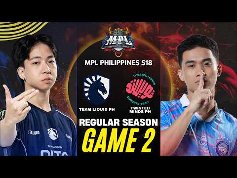 [GAME 2] TEAM LIQUID PH vs TWISTED MINDS MPL PH S18 REGULAR SEASON | TLPH vs TWIS