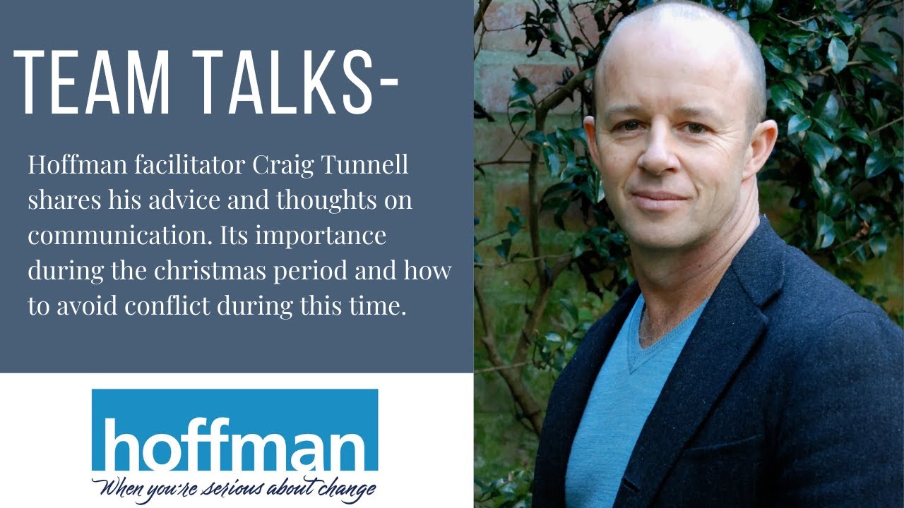 Team talks- Hoffman Process facilitator Craig Tunnell shares his thoughts on communication.