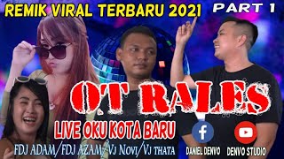 OT RALES | LIVE KOTA BARU | REMIK TERBARU | DJ ADAM | Mak mak pun LAJU GALO