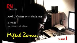 Miftah Zaman- Ami chirotore Dure Chole Jabo (Nazrul Song) chords