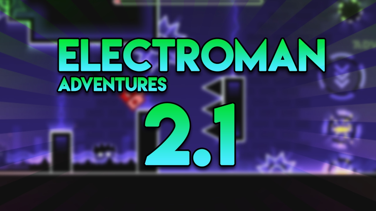 ELECTROMAN ADVENTURES para GEOMETRY DASH 2.1!! El MEJOR NIVEL de