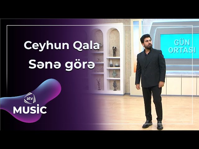Ceyhun Qala - Sənə görə