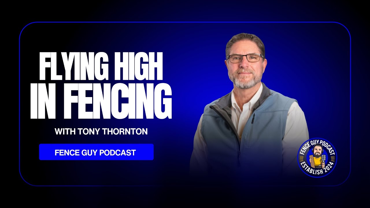 Flying High in Fencing | Fence Guy Podcast ft. Tony Thornton