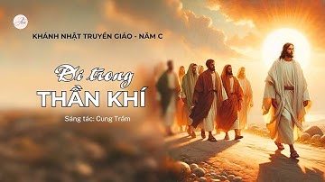ĐI TRONG THẦN KHÍ - TG. CUNG TRẦM | LỄ KHÁNH NHẬT TRUYỀN GIÁO NĂM C | CA ĐOÀN ANNA