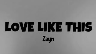 Zayn - Love Like This (Lyrics) | ZSMusicBeat