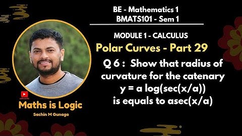 Example 6 : Show that radius of curvature for  catenary , y=a log(sec(x/a)) is = asec(x/a) | Part 29