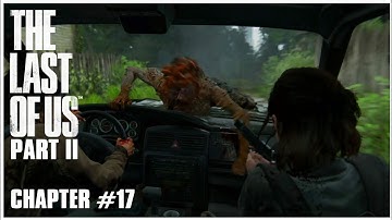 THE MOST EPIC CAR CHASE EVER! The Last Of Us Part 2 - CHAPTER #17 - Walkthrough