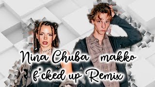Nina Chuba x makko - f*ucked up Remix