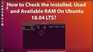 How to Check the Installed, Used and Available RAM on Ubuntu 18.04 LTS? -  YouTube