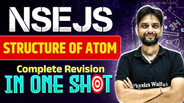 STRUCTURE OF ATOM : Complete Revision in One Shot || NSEJS 2024 Preparation 🔥