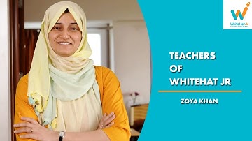 The Journey of Zoya Khan | #TeachersOfWHJr | WhiteHat Jr