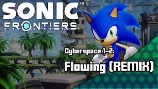 Sonic Frontiers - Cyberspace 1-2: Flowing (Remix)