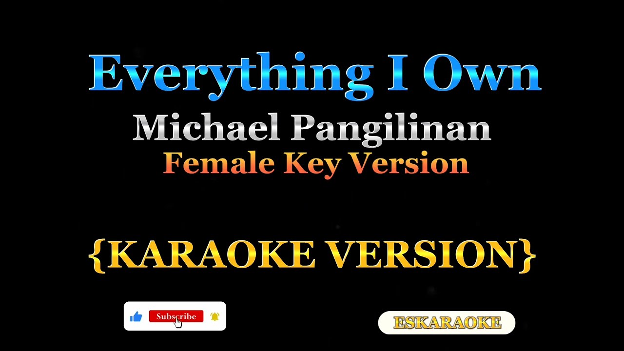 Everything i own michael pangilinan female key karaoke version