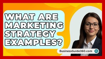 What Are Marketing Strategy Examples? - BusinessGuide360.com
